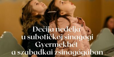 Gyermekhét a szabadkai zsinagógában