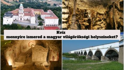 Kvíz: mennyire ismered a magyar világörökségi helyszíneket?