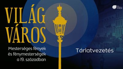 Világ-Város - Mesterséges fények és fénymesterségek a 19. században