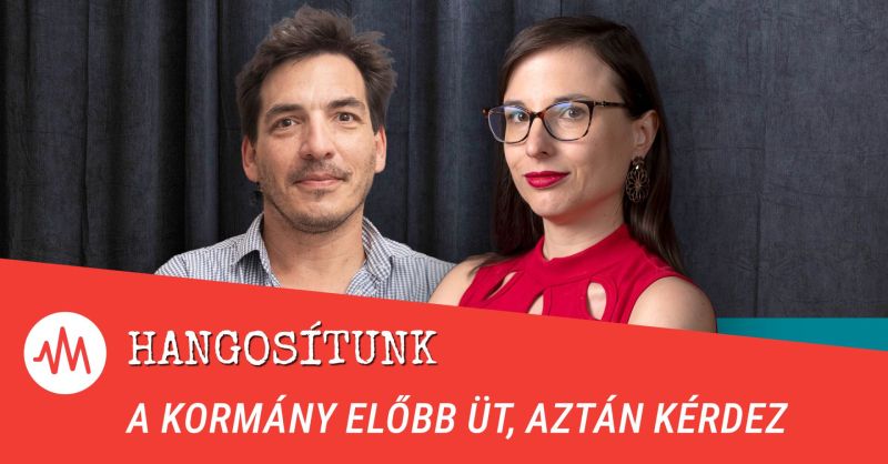 Hangosítunk – A kormány előbb üt, aztán kérdez