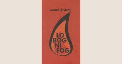 Makó Ágnes: Lobogni fog 