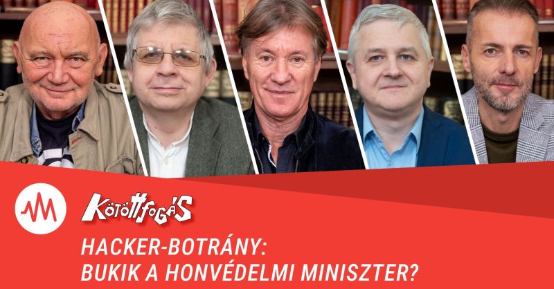 Kötöttfogás 321. – Hacker-botrány: bukik a honvédelmi miniszter?