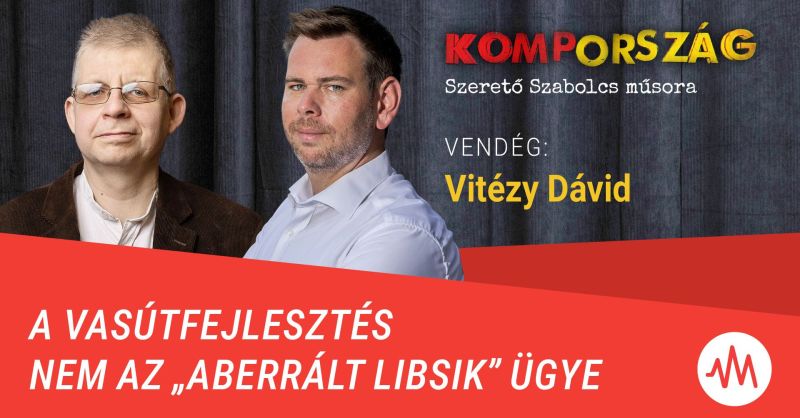 Vitézy Dávid: A vasútfejlesztés nem az „aberrált libsik” ügye, hanem az országé