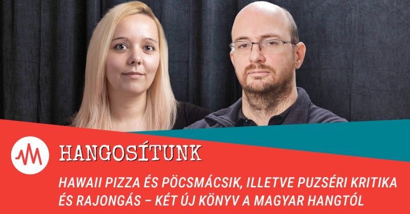 Hawaii pizza és pöcsmácsik, illetve puzséri kritika és rajongás – Két új könyv a Magyar Hangtól