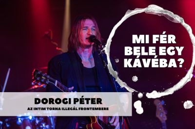 Mi fér bele egy kávéba? Dorogi Péterrel beszélgettünk 