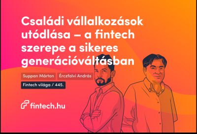 Családi vállalkozások utódlása – a fintech szerepe a sikeres generációváltásban