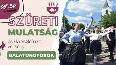 Szüreti Mulatság és Halászléfőző-verseny 2025 Balatongyörök