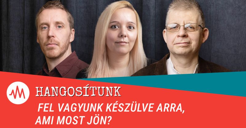 Hangosítunk – Fel vagyunk készülve arra, ami most jön?