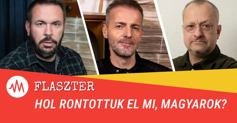 Flaszter 330. – Hol rontottuk el mi, magyarok?