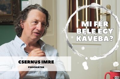 Mi fér bele egy kávéba? Csernus Imre pszichiáterrel beszélgettünk