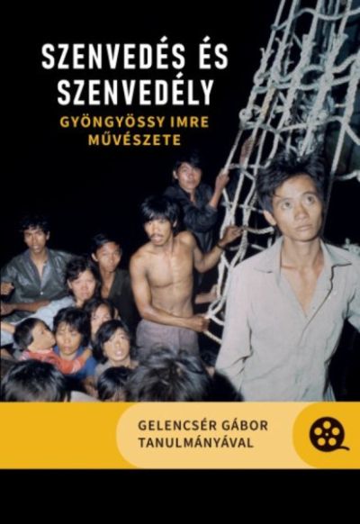 Gelencsér Gábor: Szenvedés és szenvedély. Gyöngyössy Imre művészete